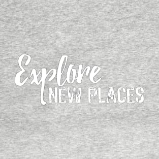 Explore New Places T-Shirt